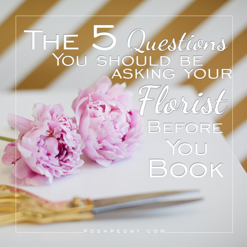 5 Questions You Should Be Asking Your Florist Before You Book